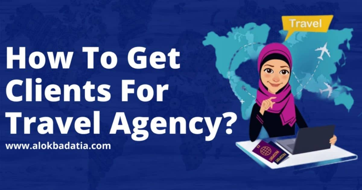 How To Get Clients As A Travel Agent?