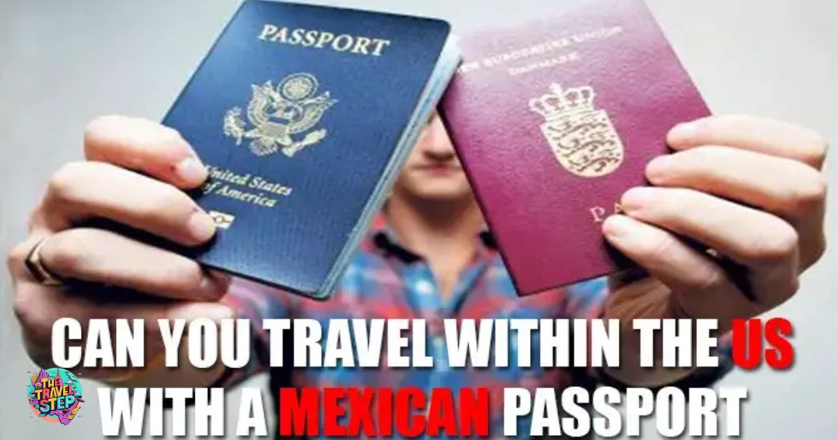 Can You Travel Within the Us With a Mexican Passport?