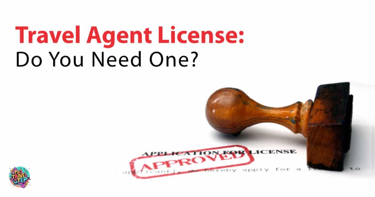 Do You Need a License to Be a Travel Agent?