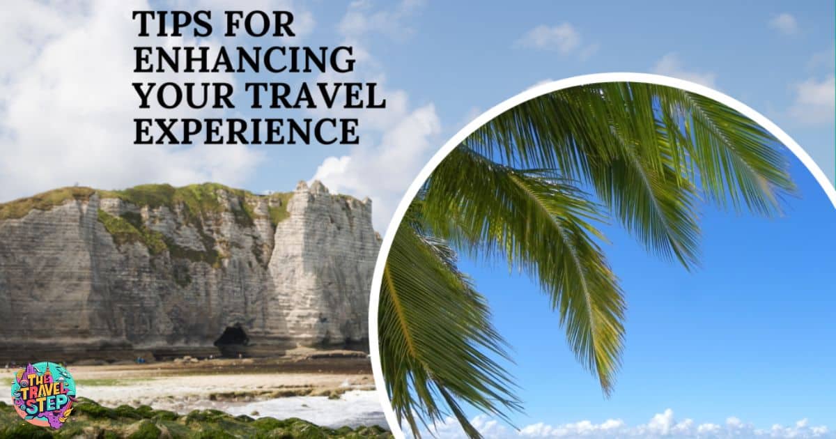 Tips for Making the Most of Your Travel Experience