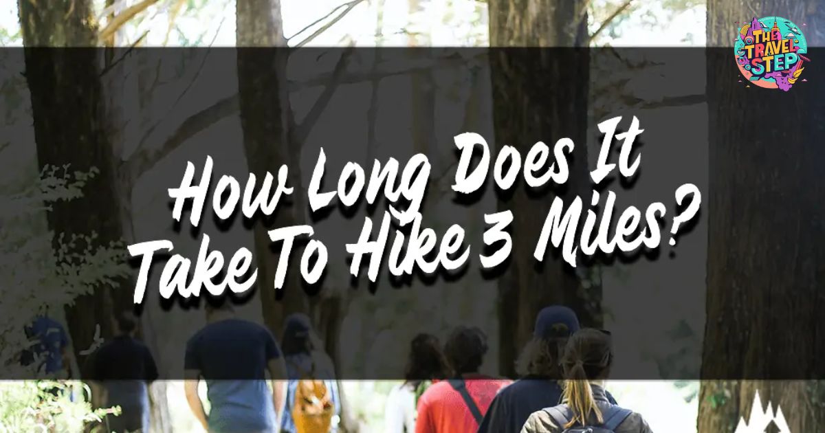 How Long Is A 3 Mile Hike?
