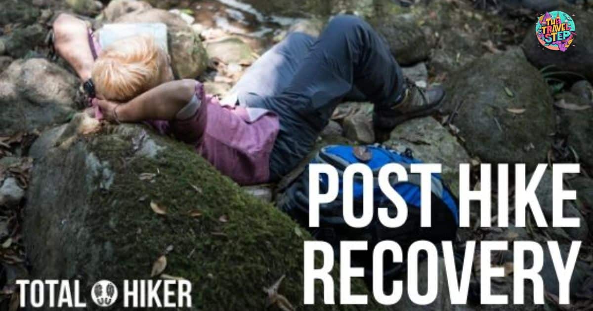 Tips For Optimal Rest And Recovery After A Long Hike