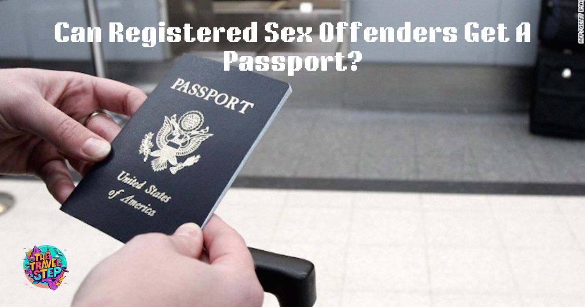 Can Registered Sex Offenders Get A Passport?