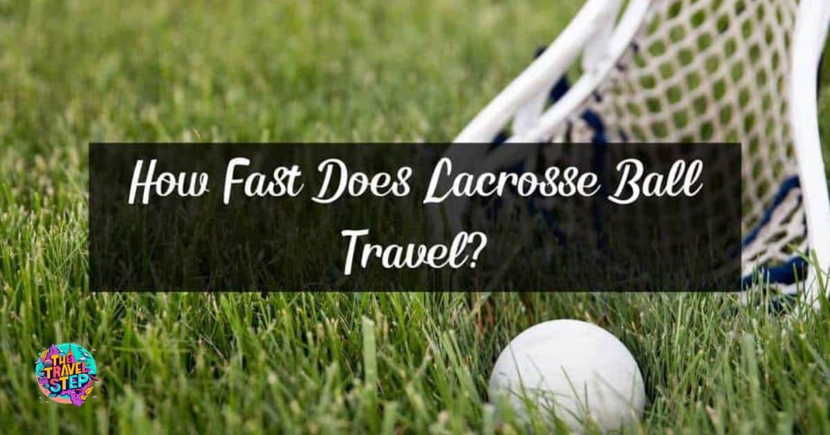 How Fast Does A Lacrosse Ball Travel?