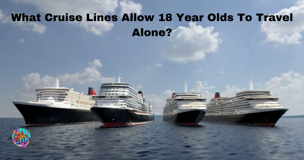 What Cruise Lines Allow 18 Year Olds To Travel Alone?
