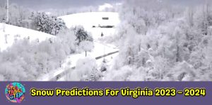 Snow Predictions For Virginia 2023 – 2024