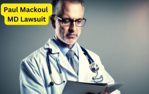 Paul Mackoul MD Lawsuit: Legal & Disciplinary Matters | ABC Law Firm